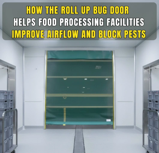 “Roll Up Bug Door used in a bottling and filling production area to improve air circulation and block insects from entering.”